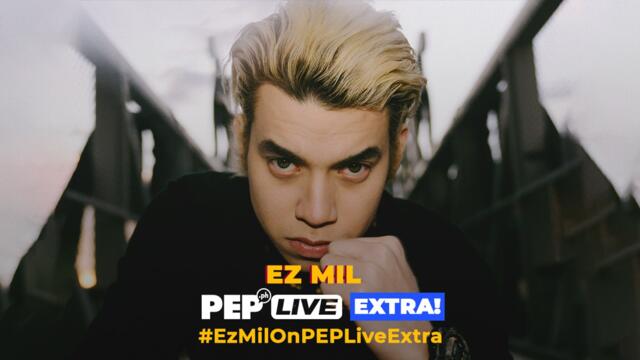 WATCH: EZ Mil on PEP Live EXTRA!