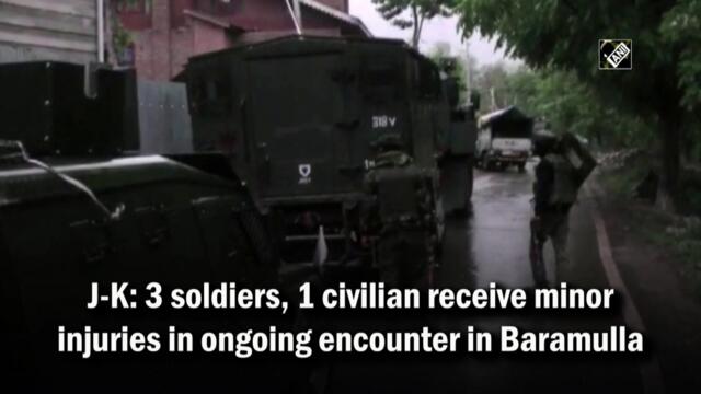 J-K: 3 soldiers, 1 civilian receive minor injuries in ongoing encounter in Baramulla