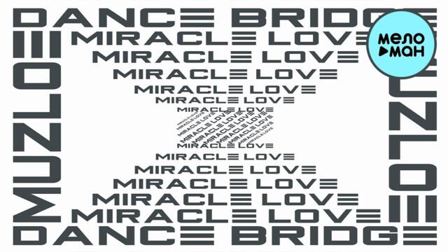 Dance Bridge, MuZloe - Miracle Love
