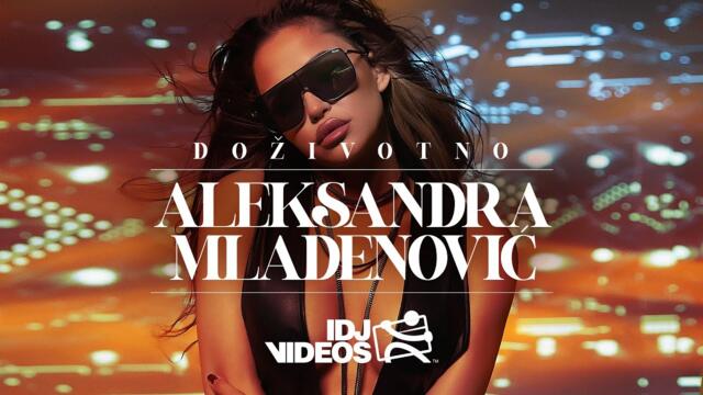 ALEKSANDRA MLADENOVIC - DOZIVOTNO (OFFICIAL VIDEO) 2022