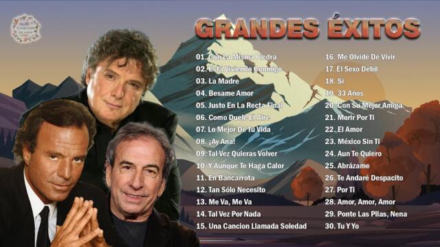 BRAULIO GARCÍA, JULIO IGLESIAS, JOSÉ LUIS PERALES SUS MÁS HERMOSA CANCIONES - 30 GRANDES ÉXITOS