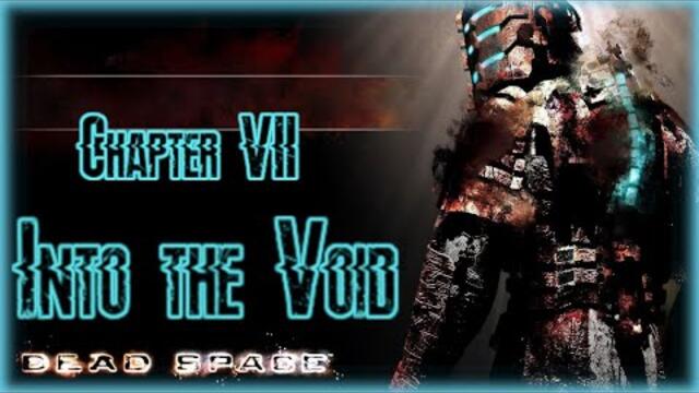 Dead Space Chapter 7 - Into The Void Full Game Walkthrough Part 7