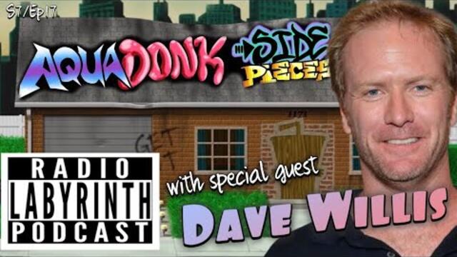 Radio Labyrinth Podcast - Aqua Donk Side Pieces with Special Guest Dave Willis - S7 Ep17