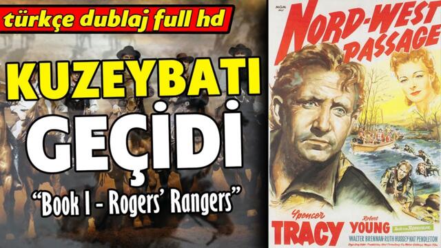 Kuzeybatı Geçidi - Türkçe Dublaj 1940 (Northwest Passage) - Kovboy Filmi | Full Film İzle - Full HD