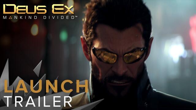 Deus Ex Mankind Divided - Launch Trailer