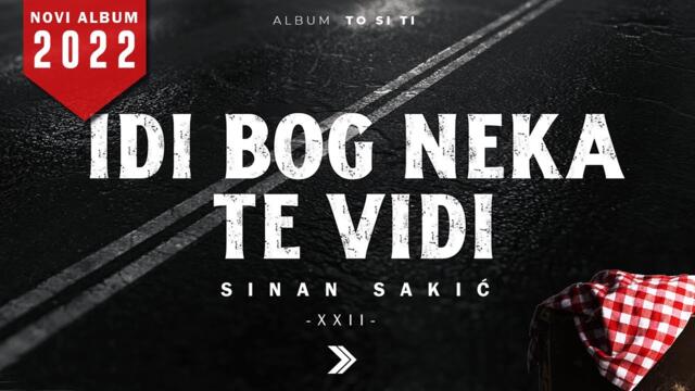 Sinan Sakic XXII - Idi Bog neka te vidi (Official Lyrics Video 2022)