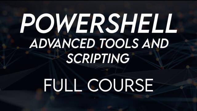 Powershell Advanced Tools and Scripting Full  Course