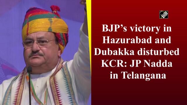 BJP’s victory in Hazurabad and Dubakka disturbed KCR: JP Nadda in Telangana