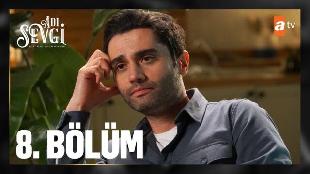 Adı Sevgi 8. Bölüm @atv