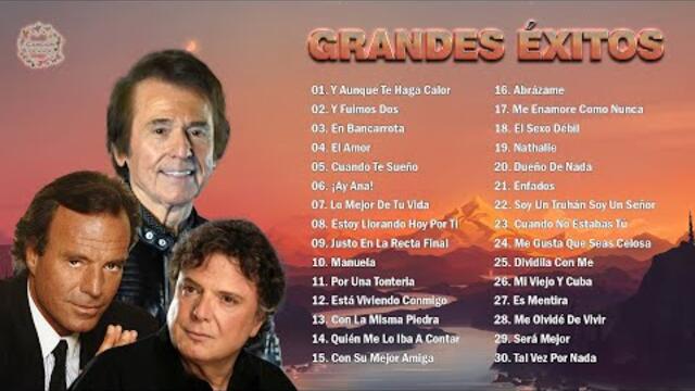 JULIO IGLESIAS, BRAULIO GARCÍA, RAPHAEL TODOS SUS 30 GRANDES EXITOS INMORTALES