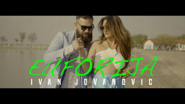 IVAN JOVANOVIC - EUFORIJA (OFFICIAL VIDEO 2022)