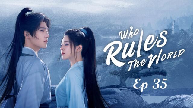Who Rules The World Ep 35 English Sub