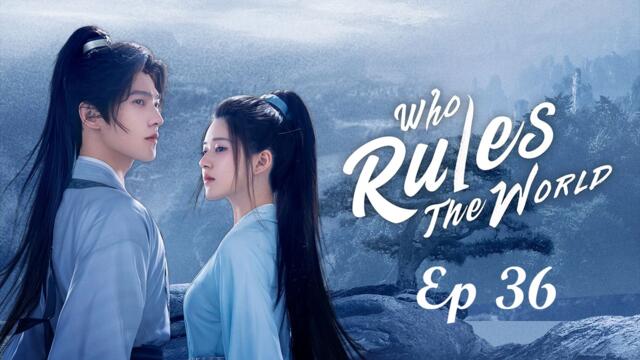Who Rules The World Ep 36 English Sub