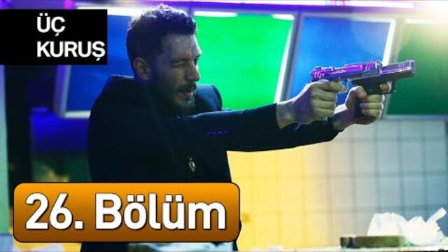 Üç Kuruş 26. Bölüm