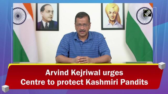 Arvind Kejriwal urges Centre to protect Kashmiri Pandits