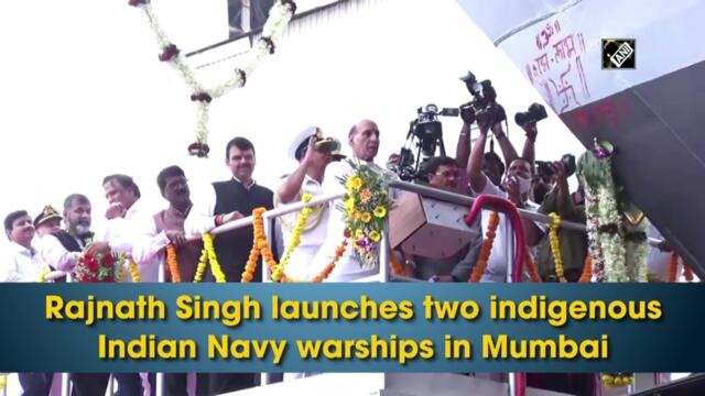 Rajnath Singh launches two indigenous Indian Navy warships in Mumbai