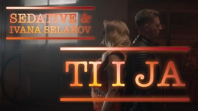 SEDATIVE & IVANA SELAKOV - TI I JA (OFFICIAL VIDEO) 2022