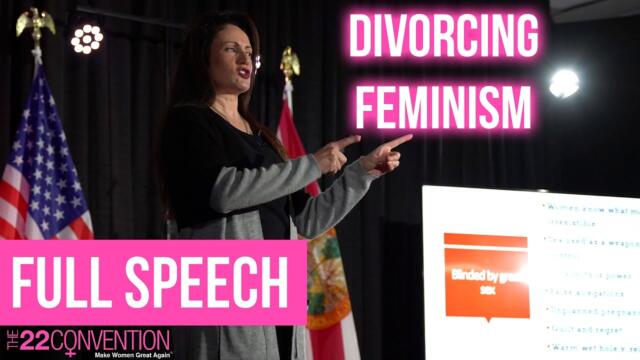 Divorcing Feminism — Melissa Isaak Esq. | Full Speech at The 22 Convention to Make Women Great Again