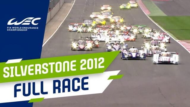 FULL RACE | 2012 6 Hours of Silverstone | FIA WEC 2022-05-21 11:54