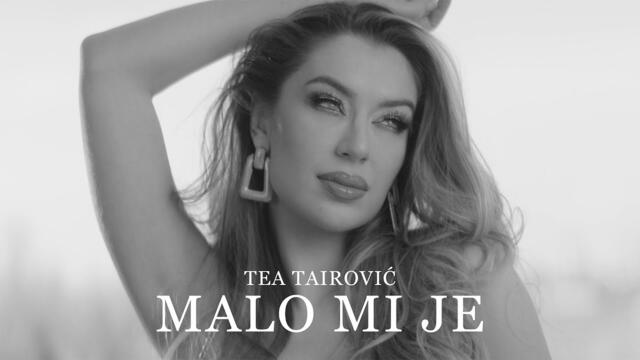 Tea Tairovic - Malo mi je (Official video) © 2022