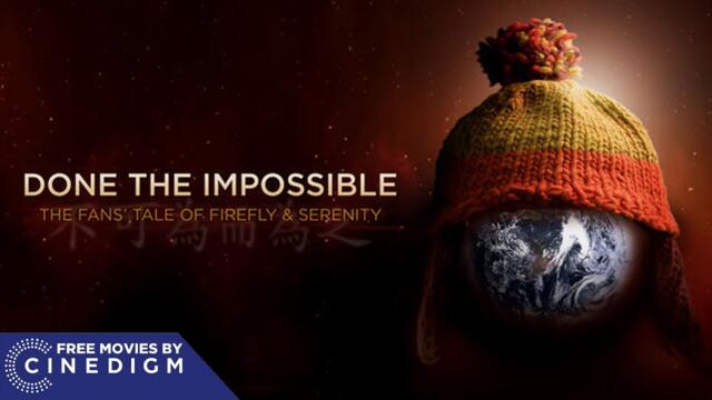 Done the Impossible: The Fans' Tale of 'Firefly' and 'Serenity' | Full Sci-fi Documentary | Cinedigm