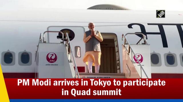 PM Modi arrives in Tokyo to participate in Quad summit