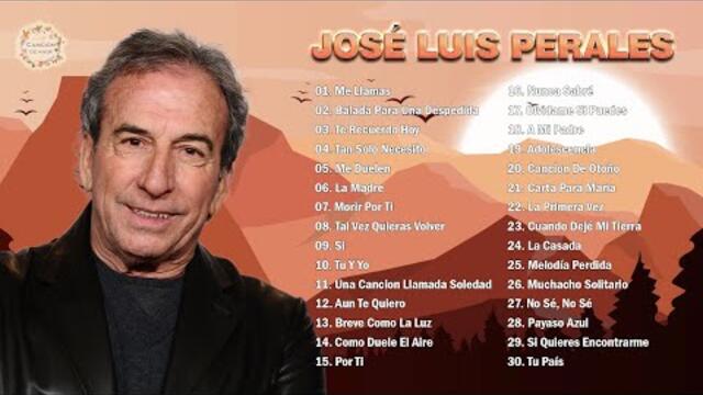 JOSÉ LUIS PERALES 30 SUS GRANDES EXITOS - MIX BALADAS ROMÁNTICAS