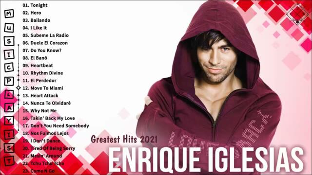 Enrique Iglesias Greatest Hits 2021 - The Very Best Of Enrique Iglesias | Music Playlist