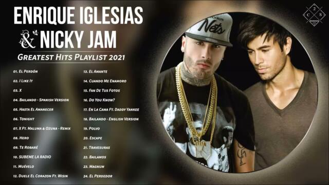 Enrique Iglesias Nicky Jam Greatest Hits Playlist 2021 - Enrique Iglesias Nicky Jam Best Songs Ever