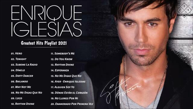 Enrique Iglesias Greatest Hits Playlist 2021 Best Songs Of Enrique Iglesias Music Playlist 