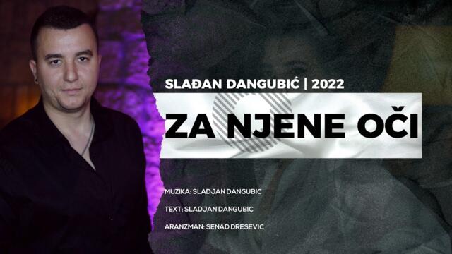 SLADJAN DANGUBIC - ZA NJENE OCI (OFFICIAL VIDEO 2022) 4K