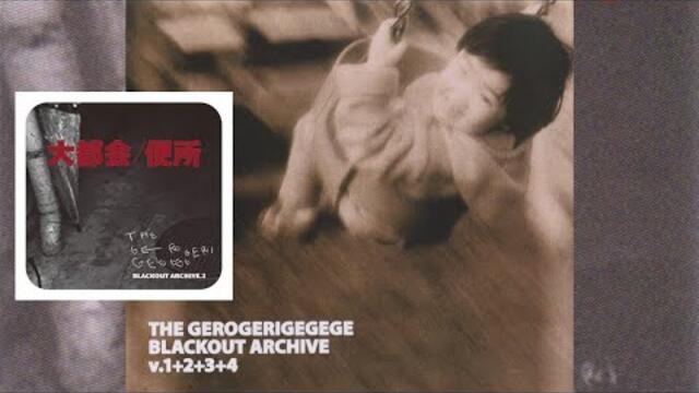 The Gerogerigegege - Blackout Archive V.3 [Full CD] Voice & Acoustic Bass