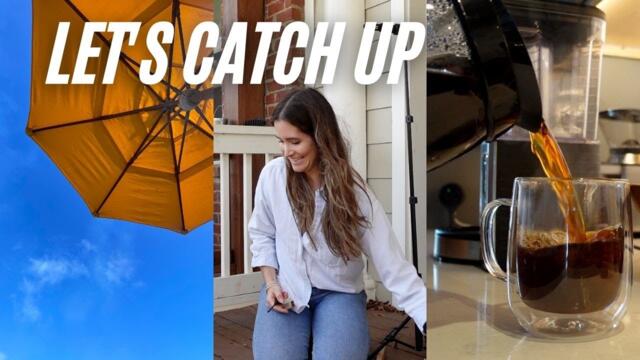 LET'S CATCH UP | day in my life + relaxation routine