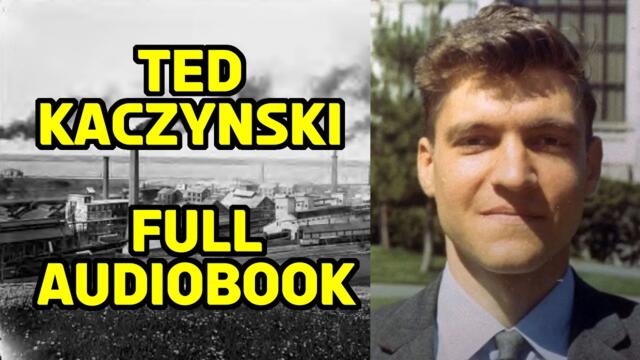 FULL AUDIOBOOK | Ted Kaczynski - Industrial Society and Its Future (Unabomber Manifesto)