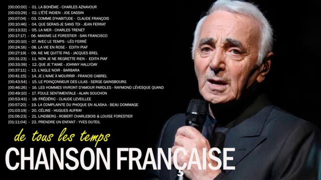 Chansons Françaises - Les 30 Chanson Francaise de tous les temps - Charles Aznavour, Joe Dassin...