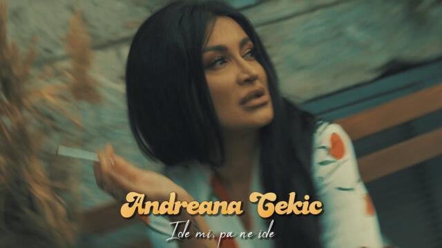 ANDREANA CEKIC - IDE MI, PA NE IDE (OFFICIAL VIDEO) 2022