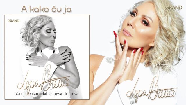 Lepa Brena - A kako cu ja - (Official Audio 2018)