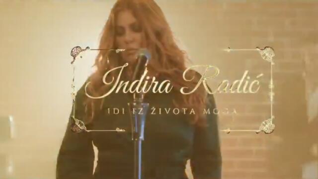 INDIRA RADIC - IDI IZ ZIVOTA MOGA (OFFICIAL VIDEO 2022)