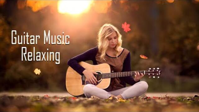 "Songs that help you enjoy your life and be happy" - Great Relaxing Guitar Romantic Of All Time