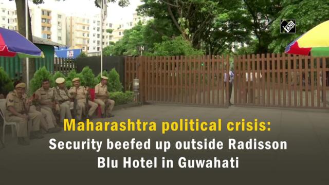 Maharashtra political crisis: Security beefed up outside Radisson Blu Hotel in Guwahati