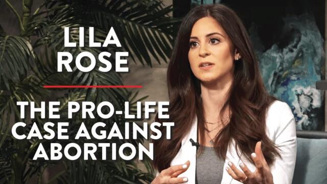 The Pro-Life Case Against Abortion | Lila Rose | WOMEN | Rubin Report
