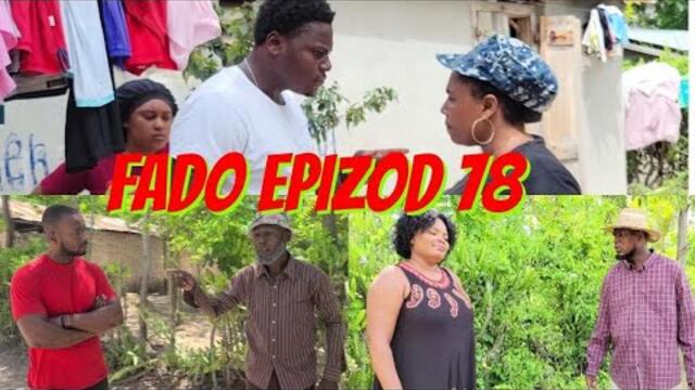 FADO EPIZOD 78 tijak, saval, meyis, woodjina, ton majò, joslin, kiyèbwa, titit, jeròm, kèkèt, jeff