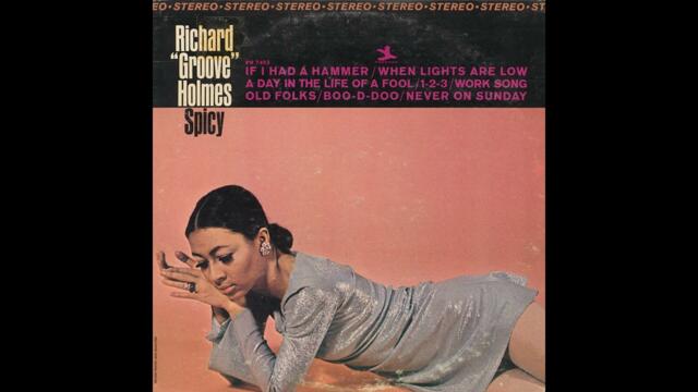 Spicy (full album) - Richard "Groove" Holmes [1967 Jazz/Soul]