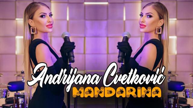 ANDRIJANA CVETKOVIC - MANDARINA (COVER)