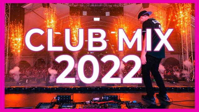 Club Mix 2022 - Mashup & Remixes Of Popular Songs 2022 | Dj Party Music Remix 2022 🔥