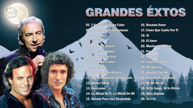 JULIO IGLESIAS, DANNY DANIEL, JOSÉ LUIS PERALES SUS MÁS HERMOSA CANCIONES - 30 GRANDES ÉXITOS