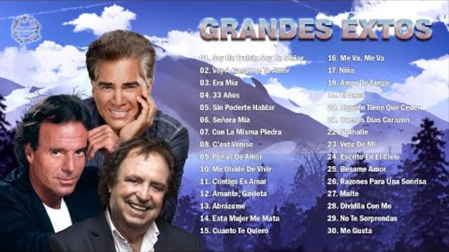 JULIO IGLESIAS, JOSÉ LUIS RODRÍGUEZ, DYANGO SUS MÁS HERMOSA CANCIONES - 30 GRANDES ÉXITOS