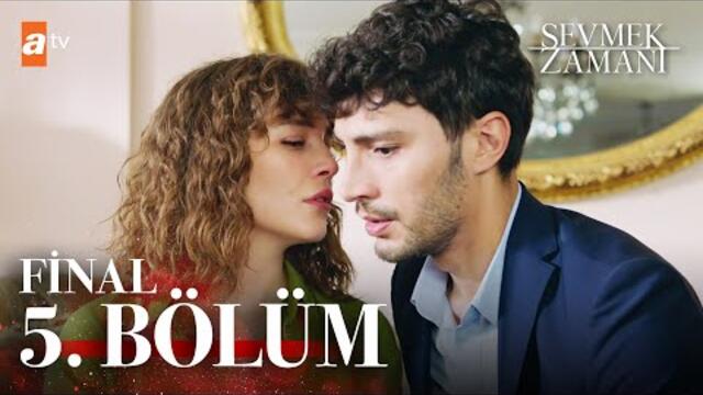 Sevmek Zamanı 5. Bölüm (FİNAL) @atv