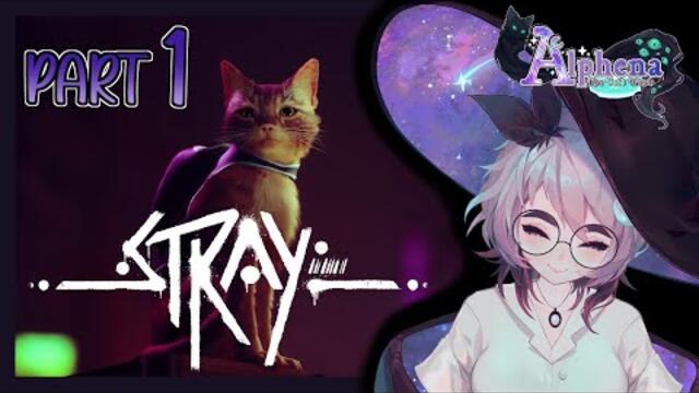 Alphena plays STRAY (part 1)