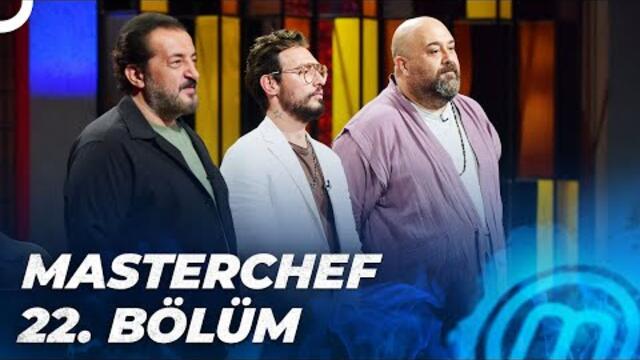 Masterchef Türkiye 22. Bölüm